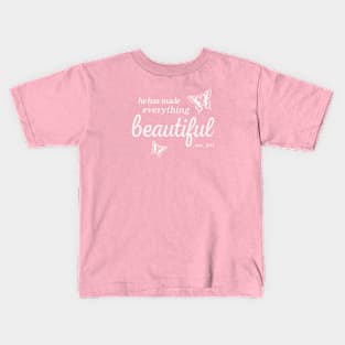 He has made everything beautiful - Ecc. 3:11 - Butterfly Kids T-Shirt